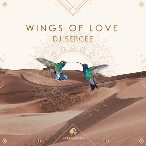 DJ Sergee, Cafe De Anatolia - Wings of Love [CDA174]